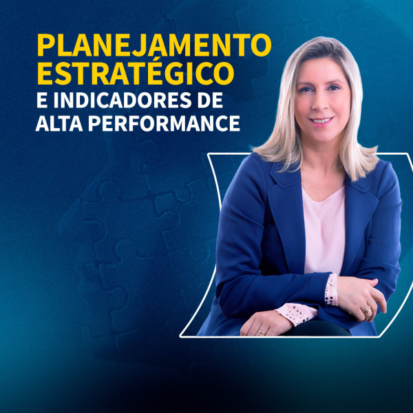 Planejamento Estratégico e Indicadores de Alta Performance